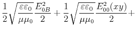$\displaystyle \frac{1}{2}\sqrt{\frac{\varepsilon \varepsilon_0}{\mu \mu_0}}\fra...
...1}{2}\sqrt{\frac{\varepsilon \varepsilon_0}{\mu \mu_0}}\frac{E_{00}^2(x,y)}{2}+$