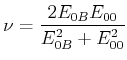 $\displaystyle \nu = \frac{2 E_{0B}E_{00}}{E_{0B}^2+E_{00}^2}$