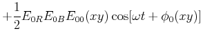 $\displaystyle +\frac{1}{2}E_{0R}E_{0B}E_{00}(x,y)\cos[\omega t +\phi_0(x,y)]$