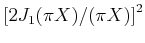 $ \left[2J_1(\pi X)/(\pi X)\right]^2$