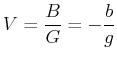 $\displaystyle V = \frac {B}{G} = -\frac{b}{g}$