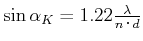 $ \sin\alpha_K =
1.22 \frac{\lambda}{n\cdot d}$