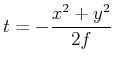 $\displaystyle t = -\frac{x^2+y^2}{2f}$