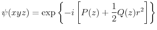 $\displaystyle \psi(x,y,z) = \exp\left\{-i\left[P(z)+\frac{1}{2}Q(z)r^2\right]\right\}$