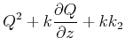 $\displaystyle Q^2+ k \frac{\partial Q}{\partial z}+ kk_2$