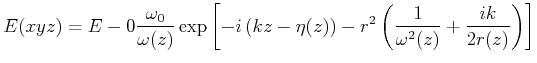 $\displaystyle E(x,y,z) = E-0 \frac{\omega_0}{\omega(z)}\exp\left[-i\left(kz-\eta(z)\right)-r^2\left(\frac{1}{\omega^2(z)}+\frac{ik}{2r(z)}\right)\right]$