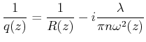 $\displaystyle \frac{1}{q(z)}=\frac{1}{R(z)}-i\frac{\lambda}{\pi n \omega^2(z)}$