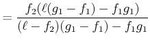$\displaystyle = \frac{f_2(\ell(g_1-f_1)-f_1g_1)}{(\ell-f_2)(g_1-f_1)-f_1g_1}$