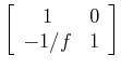 $\displaystyle \left[\begin{array}{cc} 1 & 0   -1/f & 1 \end{array}\right]$