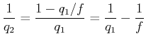 $\displaystyle \frac{1}{q_2} = \frac{1-q_1/f}{q_1} = \frac{1}{q_1} -\frac{1}{f}$