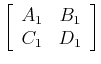 $\displaystyle \left[\begin{array}{cc} A_1 & B_1   C_1 & D_1 \end{array}\right]$