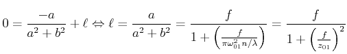 $\displaystyle 0 = \frac{-a}{a^2+b^2}+\ell \Leftrightarrow \ell = \frac{a}{a^2+b...
...\pi \omega_{01}^2n/\lambda}\right)}=\frac{f}{1+\left(\frac{f}{z_{01}}\right)^2}$