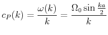 $\displaystyle c_P(k) = \frac{\omega(k)}{k} = \frac{\Omega_0\sin\frac{ka}{2}}{k}$