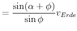 $\displaystyle =\frac{\sin(\alpha+\phi)}{\sin\phi}v_{Erde}$
