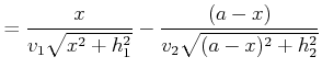 $\displaystyle =\frac{x}{v_1\sqrt{x^2+h_1^2}}-\frac{(a-x)}{v_2\sqrt{(a-x)^2+h_2^2}}$