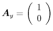 $ \vec{A}_y = \left(\begin{array}{c}
1 \\
0
\end{array}\right)$
