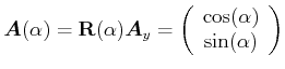 $\displaystyle \vec{A}(\alpha) = \mathbf{R}(\alpha)\vec{A}_y = \left( \begin{array}{c} \cos(\alpha)   \sin(\alpha) \end{array} \right)$