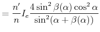 $\displaystyle = \frac{n'}{n}I_e\frac{4\sin^2\beta(\alpha)\cos^2\alpha}{\sin^2(\alpha+\beta(\alpha))}$