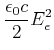 $\displaystyle \frac{\epsilon_0 c}{2}E_e^2$