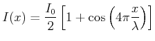 $\displaystyle I(x) = \frac{I_0}{2}\left[1+\cos\left(4\pi \frac{x}{\lambda}\right)\right]$