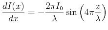 $\displaystyle \frac{dI(x)}{dx} = -\frac{2 \pi I_0}{\lambda}\sin\left(4\pi \frac{x}{\lambda}\right)$