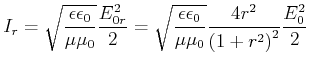 $\displaystyle I_r = \sqrt{\frac{\epsilon\epsilon_0}{\mu\mu_0}}\frac{E_{0r}^2}{2...
...epsilon\epsilon_0}{\mu\mu_0}}\frac{4r^2}{\left(1+r^2\right)^2}\frac{E_{0}^2}{2}$