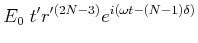 $\displaystyle E_0\;t'r'^{(2N-3)}e^{i(\omega t-(N-1)\delta)}$