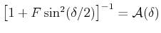 $ \left[1+F\sin^2(\delta/2)\right]^{-1}=\mathcal{A}(\delta)$