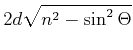 $\displaystyle 2d\sqrt{n^2-\sin^2\Theta}$