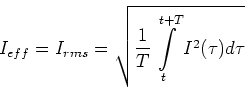 \begin{displaymath}
I_{eff}=I_{rms}=\sqrt{\frac{1}{T}\int\limits_t^{t+T} I^2(\tau)d\tau}
\end{displaymath}