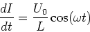 \begin{displaymath}
\frac{dI}{dt} = \frac{U_0}{L}\cos(\omega t)
\end{displaymath}