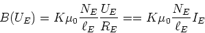 \begin{displaymath}
B(U_E) = K \mu_0 \frac{N_E}{\ell_E} \frac{U_E}{R_E} == K \mu_0 \frac{N_E}{\ell_E} I_E
\end{displaymath}