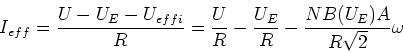 \begin{displaymath}
I_{eff} =\frac{U-U_E-U_{eff,i}}{R}= \frac{U}{R}- \frac{U_E}{R}-\frac{NB(U_E)A}{R\sqrt{2}}\omega
\end{displaymath}