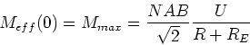 \begin{displaymath}
M_{eff}(0)= M_{max} = \frac{NAB}{\sqrt{2}}\frac{U}{R+R_E}
\end{displaymath}