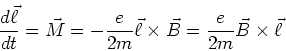 \begin{displaymath}
\frac{d\vec\ell}{dt}=\vec M=-\frac{e}{2m}\vec\ell \times \vec B = \frac{e}{2m}\vec B \times \vec \ell
\end{displaymath}