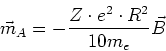 \begin{displaymath}
\vec m_A = - \frac{Z\cdot e^2\cdot R^2}{10 m_e}\vec B
\end{displaymath}