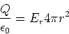 \begin{displaymath}
\frac{Q}{\epsilon_0} = E_r 4\pi r^2
\end{displaymath}