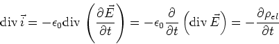 \begin{displaymath}
\textrm{div} {}\vec i = -\epsilon_0\textrm{div} {}\left(\...
...div} {}\vec E\right) =
-\frac{\partial\rho_{el}}{\partial t}
\end{displaymath}