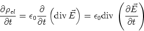 \begin{displaymath}
\frac{\partial\rho_{el}}{\partial t} = \epsilon_0\frac{\par...
...\textrm{div} {}\left(\frac{\partial\vec E}{\partial t}\right)
\end{displaymath}