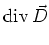 $\displaystyle \textrm{div} {}\vec D$