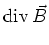 $\displaystyle \textrm{div} {}\vec B$