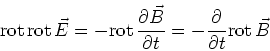\begin{displaymath}
\textrm{rot} {}\textrm{rot} {}\vec E = -\textrm{rot} {}\...
...rtial t} = - \frac{\partial}{\partial t}\textrm{rot} {}\vec B
\end{displaymath}