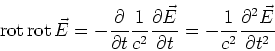 \begin{displaymath}
\textrm{rot} {}\textrm{rot} {}\vec E = -\frac{\partial}{\...
...tial t} = -\frac{1}{c^2}\frac{\partial^2 \vec E}{\partial t^2}
\end{displaymath}