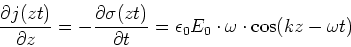 \begin{displaymath}
\frac{\partial j(z,t)}{\partial z} = -\frac{\partial \sigma...
...partial t} = \epsilon_0 E_0
\cdot\omega\cdot\cos(kz-\omega t)
\end{displaymath}
