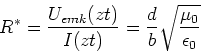 \begin{displaymath}
R^* = \frac{U_{emk}(z,t)}{I(z,t)} = \frac{d}{b}\sqrt{\frac{\mu_0}{\epsilon_0}}
\end{displaymath}
