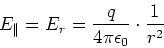 \begin{displaymath}
E_\Vert = E_r = \frac{q}{4\pi\epsilon_0}\cdot\frac{1}{r^2}
\end{displaymath}