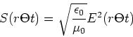 \begin{displaymath}
S(r,\Theta,t)=\sqrt{\frac{\epsilon_0}{\mu_0}}E^2(r,\Theta,t)
\end{displaymath}
