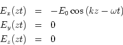 \begin{eqnarray*}
E_x(z,t) & = & -E_0\cos\left(kz-\omega t\right) \\
E_y(z,t) & = & 0 \nonumber\\
E_z(z,t) & = & 0 \nonumber
\end{eqnarray*}