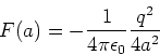 \begin{displaymath}
F(a) = -\frac{1}{4\pi\epsilon_0}\frac{q^2}{4a^2}
\end{displaymath}