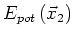 $\displaystyle E_{pot}\left( \vec{x}_{2}\right)$